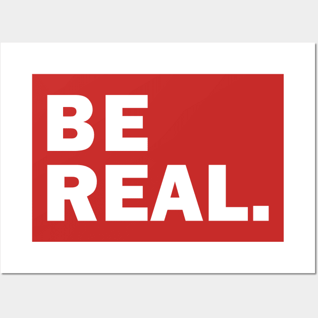 Be Real Wall Art by haycitydesign